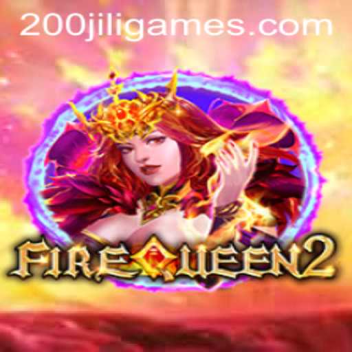 FireQueen2: Enter the Realm of Fire and Fortune with 200JILI
